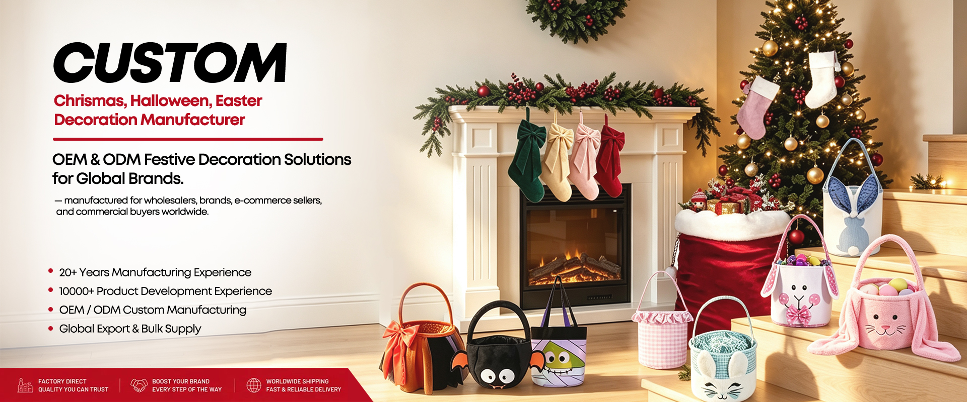 Custom Christmas, Halloween and Easter decorations. OEM and ODM manufacturing for brands and wholesale buyers.